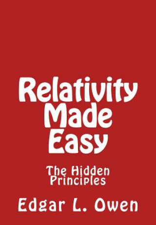 Relativity Made Easy: The Hidden Principles