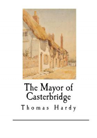 The Mayor of Casterbridge: Thomas Hardy