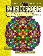 Kaleidoscopic Creatures: Book 3: 50 Images to Color