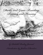 Ducks and Geese: Breeding, Rearing and Housing