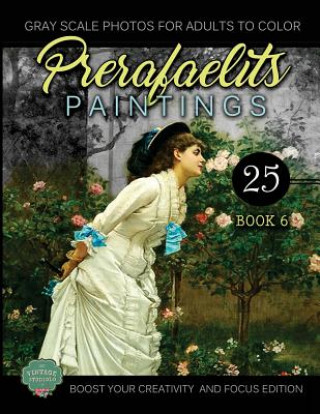 PreRafaelits Paintings: Coloring Book for Adults, Book 6, Boost Your Creativity and Focus