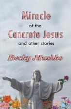 Miracle of the Concrete Jesus and Other Stories
