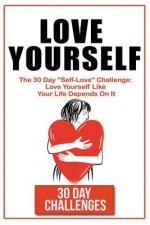 Love Yourself: The 30 Day Challenge To 