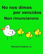 No nos dimos por vencidos Non rinunciarono: Libro infantil ilustrado Espa?ol (Espa?a)-Italiano (Edición bilingüe) (www.rich.center)