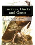 Turkeys, Ducks and Geese: Breeding, Hatching and Rearing For Pleasure or Profit