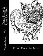 Dogs Rule & Cats Do Too: For All Dog & Cat Lovers