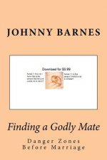Finding a Godly Mate: Danger Zones Before Marriage