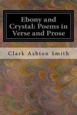 Ebony and Crystal: Poems in Verse and Prose