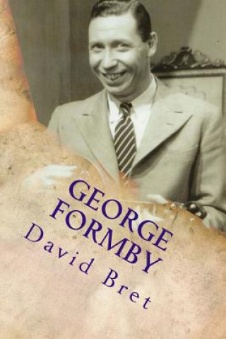 George Formby: The Biography