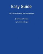 Easy Guide: EC0-350 Ethical Hacking and Countermeasures: Questions and Answers