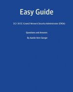 Easy Guide: 312-38 Ec-Council Network Security Administrator (Ensa): Questions and Answers