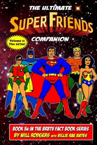 The Ultimate Super Friends Companion: Volume 1, The 1970s