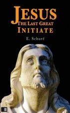 Jesus the Last Great Initiate