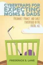 Cybertraps for Expecting Moms & Dads: Pregnancy, Privacy, and Early Parenthood in the Digital Age