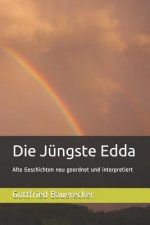 Die Jüngste Edda: Alte Geschichten neu geordnet und interpretiert