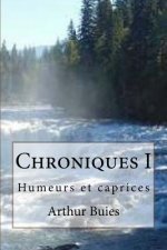 Chroniques I: Humeurs et caprices