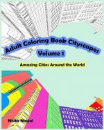 Adult Coloring Book Cityscapes Volume 1: Amazing Cities Around the World