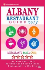 Albany Restaurant Guide 2017: Best Rated Restaurants in Albany, New York - 500 Restaurants, Bars and Cafés recommended for Visitors, 2017