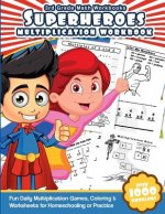 3rd Grade Math Workbooks Superheroes Multiplication Workbook: Fun Daily Multiplication Games, Coloring & Worksheets for Homeschooling or Practice