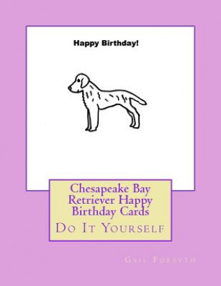 Chesapeake Bay Retriever Happy Birthday Cards: Do It Yourself