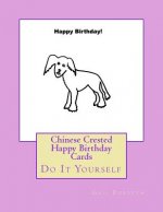 Chinese Crested Happy Birthday Cards: Do It Yourself