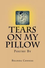 Tears On My Pillow: My thoughts through poetry