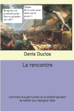 La rencontre: Comment le sujet humain et le collectif peuvent se tolérer pour épargner Ga?a