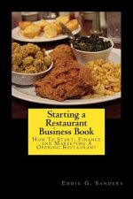 Starting a Restaurant Business Book: How To Start, Finance and Marketing A Opening Restaurant