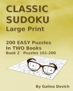 CLASSIC SUDOKU Large Print: 200 EASY Puzzles in TWO Books. Book 2 Puzzles 101-200