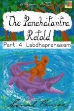 The Panchatantra Retold Part 4 Labdhapranasam