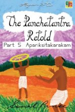 The Panchatantra Retold Part 5 Apariksitakarakam