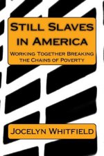 Still Slaves in America: Working Together to Break the Chains of Poverty