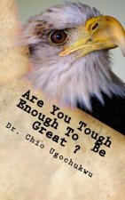 Are You Tough Enough To Be Great?