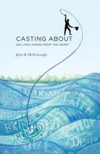 Casting About: 100 Lyric Poems from the Heart