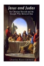 Jesus and Judas: The Christian Messiah and the Disciple Who Betrayed Him