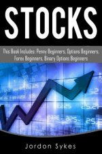 Stocks: This book includes: penny beginners, options beginners, forex beginners, binary options beginners