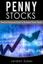 Penny Stocks: Powerful Advanced Guide To Dominate Penny Stocks