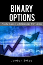 Binary Options: This Book Includes: Binary Options Beginners, Binary Options Strategies