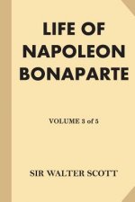 Life of Napoleon Bonaparte [Volume 3 of 5] (Large Print)