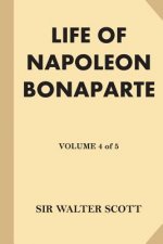 Life of Napoleon Bonaparte [Volume 4 of 5] (Large Print)