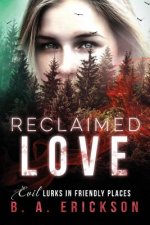 Reclaimed Love: Evil Lurks in Friendly Places