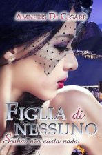 Figlia di nessuno: (Sonhar n?o custa nada)