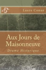 Aux Jours de Maisonneuve: Drame Historique