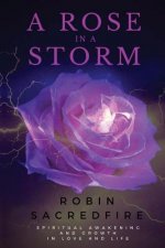 A Rose in a Storm: Spiritual Awakening and Growth in Love and Life