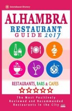 Alhambra Restaurant Guide 2017: Best Rated Restaurants in Alhambra, California - 400 Restaurants, Bars and Cafés recommended for Visitors, 2017