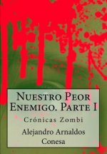 Crónicas zombi: Nuestro Peor Enemigo I