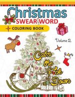 Christmas Swear Word coloring Book Vol.2: A Relaxation Coloring book for adults Flowers, Animals and Mandala pattern