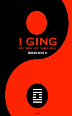 I Ging: Das Buch der Wandlungen