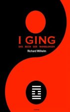 I Ging: Das Buch der Wandlungen