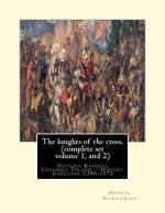 The knights of the cross. By: Henryk Sienkiewicz, translation from the polish: By: Jeremiah Curtin (1835-1906). COMPLETE SET VOLUME 1 AND 2. Teutoni